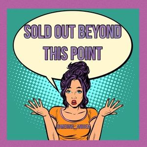 SOLD OUT BEYOND THIS POINT